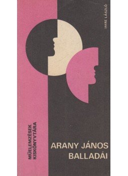 Imre László - Arany János balladái Imre László - Arany János balladái, Budapest 1988 antikvár könyv