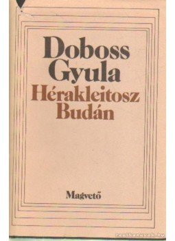 Doboss Gyula - Hérakleitosz Budán Doboss Gyula - Hérakleitosz Budán, Budapest 1988 antikvár könyv