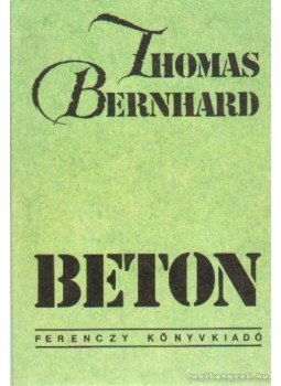 Thomas Bernhard - Beton Thomas Bernhard - Beton, Budapest 0 antikvár könyv