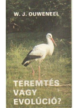 W. J. Ouweneel - Teremtés vagy evolúció? W. J. Ouweneel - Teremtés vagy evolúció?, 0 antikvár könyv