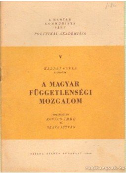 Kállai Gyula - A magyar függetlenségi mozgalom Kállai Gyula - A magyar függetlenségi mozgalom, Budapes 1946 antikvár könyv