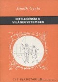 Schalk Gyula - Intelligencia a világegyetemben