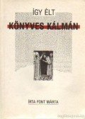 Font Márta - Így élt Könyves Kálmán
