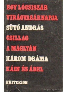 Sütő András - Három dráma Sütő András - Három dráma, Bukarest 1978 antikvár könyv