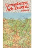 Enzensberger, Hans Magnus - Ach Europa!