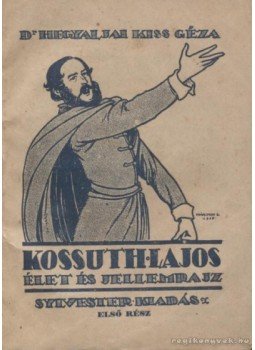 Hegyaljai Kiss Géza - Kossuth Lajos I. kötet Hegyaljai Kiss Géza - Kossuth Lajos I. kötet, 1928 antikvár könyv