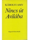 Károlyi Amy - Nincs út Avilába