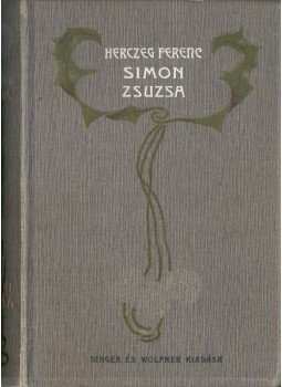 Herczeg Ferenc - Simon Zsuzsa Herczeg Ferenc - Simon Zsuzsa, Budapest 1902 antikvár könyv