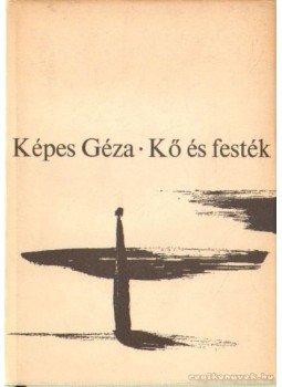 Képes Géza - Kő és festék Képes Géza - Kő és festék, Budapest 1967 antikvár könyv