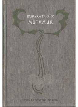Herczeg Ferenc - Mutamur Herczeg Ferenc - Mutamur, Budapest 1903 antikvár könyv