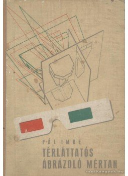 Pál Imre - Térláttatós ábrázoló mértan Pál Imre - Térláttatós ábrázoló mértan, Budapest 1964 antikvár könyv