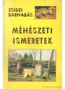 Zsidei Barnabás - Méhészeti ismeretek Zsidei Barnabás - Méhészeti ismeretek, 1993 antikvár könyv