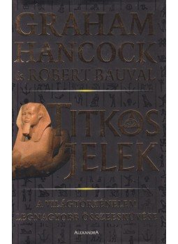Hancock, Graham, Robert Bauval - Titkos jelek Hancock, Graham, Robert Bauval - Titkos jelek, Pécs 2005 antikvár könyv