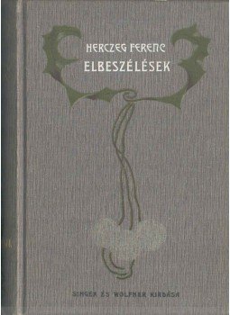 Herczeg Ferenc - Elbeszélések Herczeg Ferenc - Elbeszélések, Budapest 1904 antikvár könyv