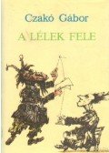 Czakó Gábor - A lélek fele