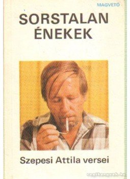 Szepesi Attila - Sorstalan énekek Szepesi Attila - Sorstalan énekek, Budapest 1982 antikvár könyv