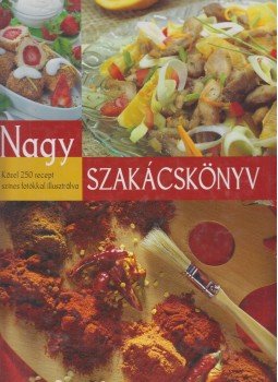 Gabula András, Halmos Monika - Nagy szakácskönyv Gabula András, Halmos Monika - Nagy szakácskönyv, Kisújszállás 2006 antikvár könyv