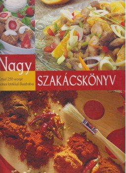 Gabula András, Halmos Monika - Nagy szakácskönyv Gabula András, Halmos Monika - Nagy szakácskönyv, Kisújszállás 2008 antikvár könyv