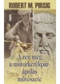 M. Pirsig,Robert - A zen meg a motorkerékpár-ápolás művészete