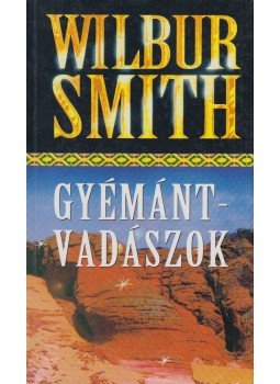 Wilbur Smith - Gyémántvadászok Wilbur Smith - Gyémántvadászok, Budapest 2002 antikvár könyv