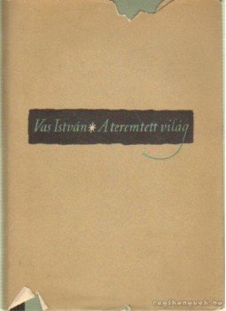 Vas István - A teremtett világ Vas István - A teremtett világ, Budapest 1956 antikvár könyv