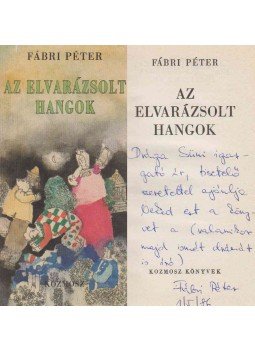 Fábri Péter - Az elvarázsolt hangok (dedikált) Fábri Péter - Az elvarázsolt hangok (dedikált), Budapest 1986 antikvár könyv