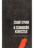 Szabó István - A szabadság keresztje
