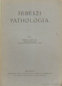Dr. Puhr Lajos - Sebészeti pathologia Dr. Puhr Lajos - Sebészeti pathologia, Budapest 1943 antikvár könyv