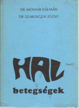 Dr. Molnár Kálmán, Dr. Szakolczai József - Halbetegségek Dr. Molnár Kálmán, Dr. Szakolczai József - Halbetegségek, Budapest 1973 antikvár könyv