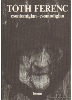 Tóth Ferenc - Csontomiglan-csontodiglan Tóth Ferenc - Csontomiglan-csontodiglan, Újvidék 1980 antikvár könyv