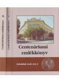 Dr. Tóth Béla,Udvari-Nagy István (szerk.) - Centenáriumi emlékkönyv I-II. kötet