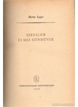 Barta Lajos - Szerelem és más színművek Barta Lajos - Szerelem és más színművek, Budapest 1955 antikvár könyv