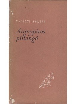 Nadányi Zoltán - Aranypiros pillangó Nadányi Zoltán - Aranypiros pillangó, Budapest 1955 antikvár könyv