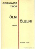 Gyurkovics Tibor - Ölni, ölelni