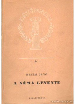 Heltai Jenő - A néma levente Heltai Jenő - A néma levente, Budapest 1958 antikvár könyv