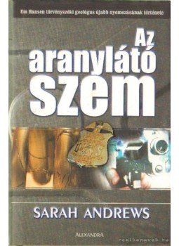 Andrews, Sarah - Az aranylátó szem Andrews, Sarah - Az aranylátó szem, Budapest 2006 antikvár könyv
