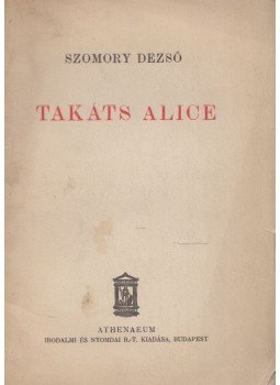 Szomory Dezső - Takáts Alice Szomory Dezső - Takáts Alice, Budapest 1931 antikvár könyv