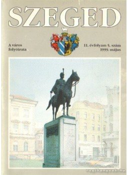 - Szeged 1999. május - 11. évfolyam 5. sz. - Szeged 1999. május - 11. évfolyam 5. sz., Szeged 1999 antikvár könyv