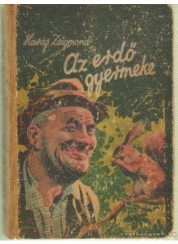 Havas Zsigmond - Az erdő gyermeke Havas Zsigmond - Az erdő gyermeke, 0 antikvár könyv