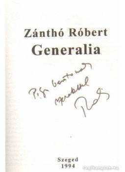 Zánthó Róbert - Generalia (dedikált) Zánthó Róbert - Generalia (dedikált), Szeged 1994 antikvár könyv