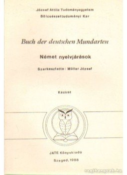Müller József - Buch der deutschen Mundarten - Német nyelvjárások Müller József - Buch der deutschen Mundarten - Német nyelvjárások, Szeged 1988 antikvár könyv