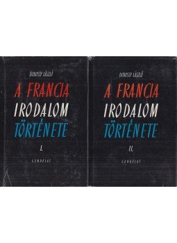 Dobossy László - A francia irodalom története I-II. Dobossy László - A francia irodalom története I-II., Budapest 1963 antikvár könyv