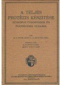 Dr. b. Máthé Dénes,Dr. Bonyhárd Béla,Dr. Salamon Henrik - A teljes protézis készítése