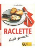 Adam, Cornelia - Raclette leicht geemacht