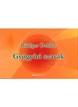 Rüdiger Dahlke - Gyógyító szavak Rüdiger Dahlke - Gyógyító szavak, Budapest 2008 antikvár könyv