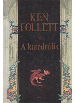 Ken Follett - A katedrális Ken Follett - A katedrális, Budapest 2010 antikvár könyv