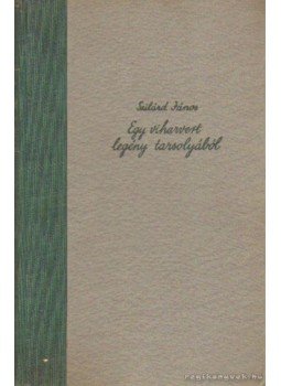 Szilárd János - Egy viharvert legény tarsolyából Szilárd János - Egy viharvert legény tarsolyából, Budapest 0 antikvár könyv