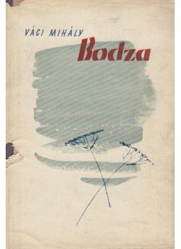 Váci Mihály - Bodza Váci Mihály - Bodza, Budapest 1959 antikvár könyv