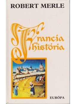 Robert Merle - Francia história Robert Merle - Francia história, Budapest 1993 antikvár könyv