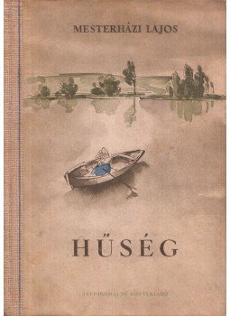 Mesterházi Lajos - Hűség Mesterházi Lajos - Hűség, Budapest 1952 antikvár könyv